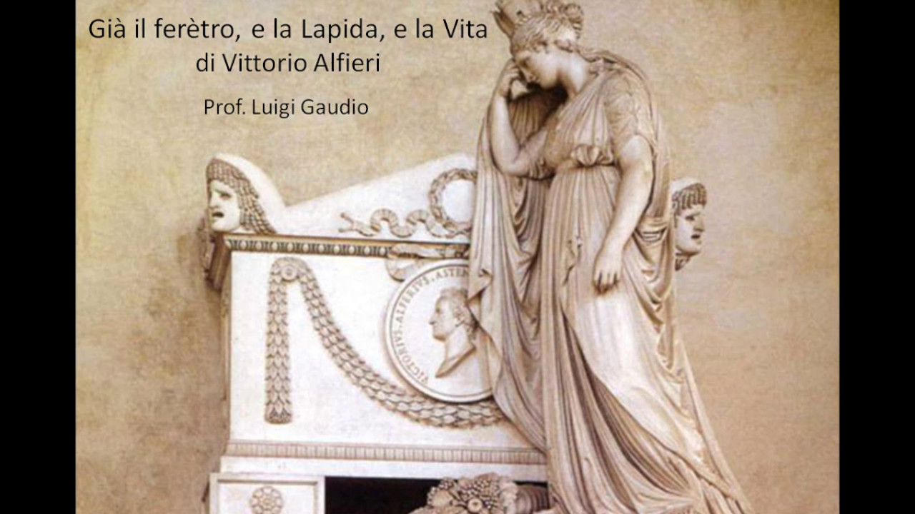 Gia’Ãƒ`Ã‚Â  il fere’tro e la Lapida e la Vita di Vittorio Alfieri